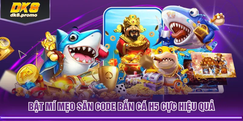 Bật mí mẹo săn code bắn cá H5 cực hiệu quả