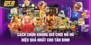 khung giờ chơi nổ hũ