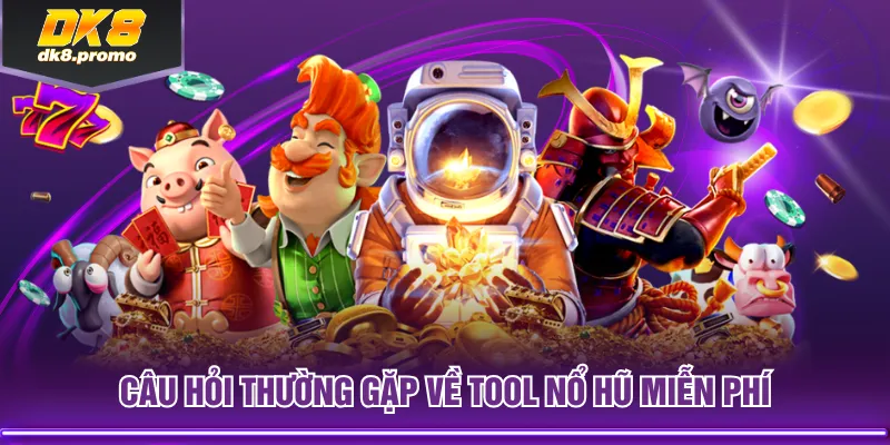 Câu hỏi thường gặp về tool nổ hũ miễn phí