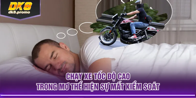 Chạy xe tốc độ cao trong mơ thể hiện sự mất kiểm soát