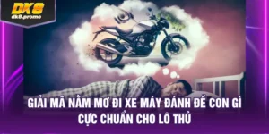 nằm mơ đi xe máy đánh đề con gì
