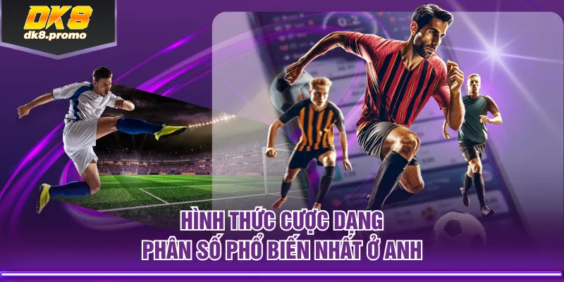 Hình thức cược dạng phân số phổ biến nhất ở Anh