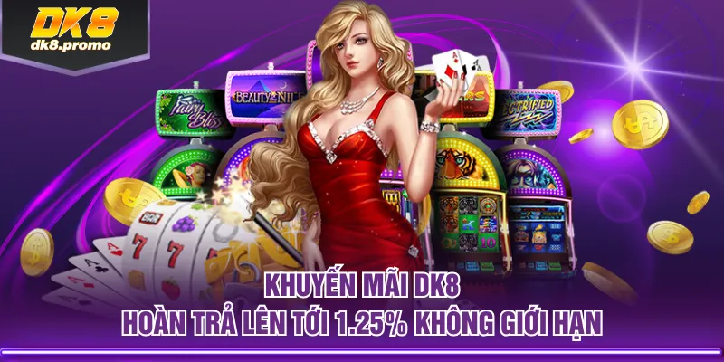 Khuyến mãi DK8 hoàn trả lên tới 1.25% không giới hạn