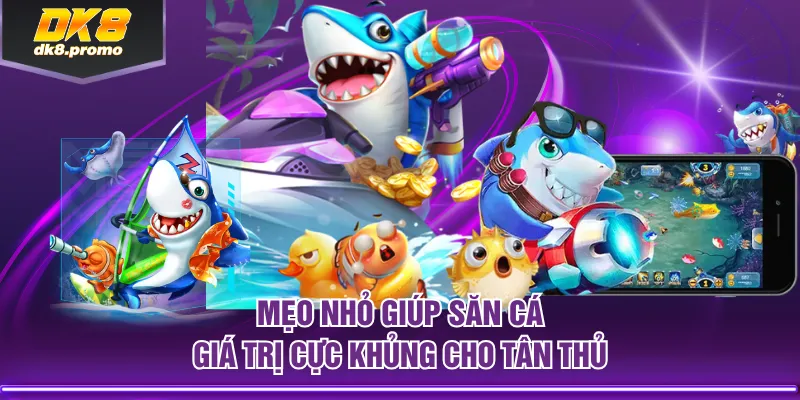 Mẹo nhỏ giúp săn cá giá trị cực khủng cho tân thủ