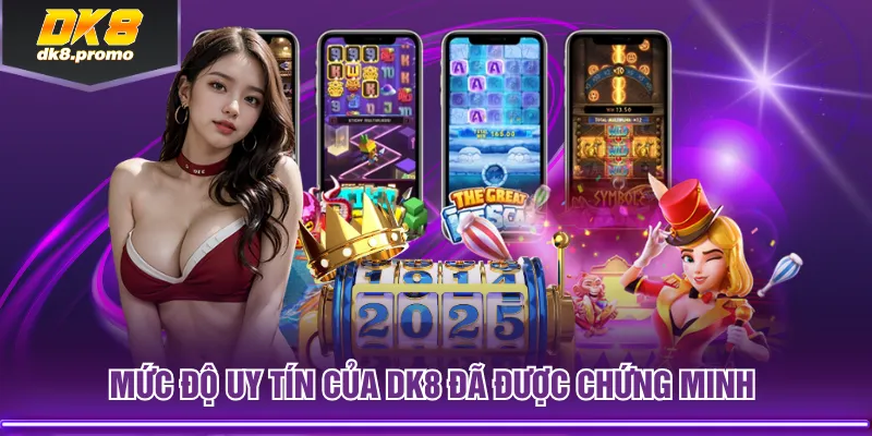 Mức độ uy tín của DK8 đã được chứng minh 