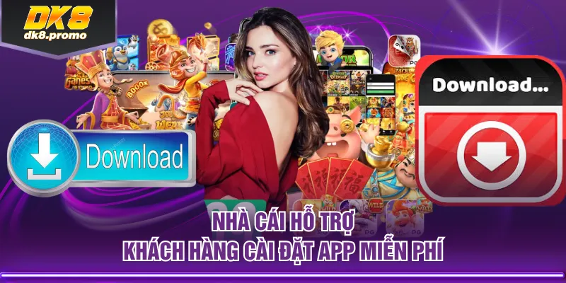 Nhà cái hỗ trợ khách hàng cài đặt app miễn phí